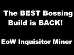 [PoE 3.22] The ULTIMATE Bosser is BACK - EoW Miner Inquisitor