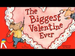 ♥️The Biggest Valentine Ever -  Read Aloud Book