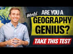 Are You a World Geography GENIUS? Take This Test!