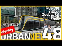 Trams in Quebec | More housing in New York | High-speed rail in Vietnam | Urban News 48