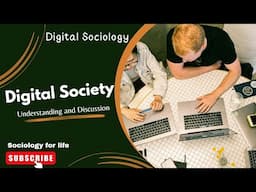 Digital Society| Digitalization| Understanding Digital Society| Digital Sociology