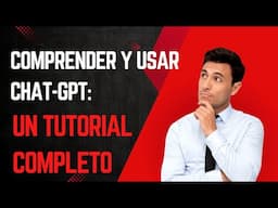 Comprender y Usar ChatGPT: Un Tutorial Completo