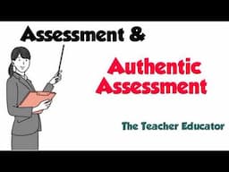 Assessment and Authentic Assessment