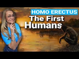 Homo Erectus | Extinct Human Species