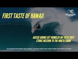 First Taste of Pipeline & Sunset | Aussie Groms Get Humbled at the North Shore