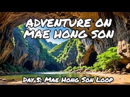 Mae Hong Son Loop: Ban Jabo, Nam Lod Cave & Pai Lantern Festival!