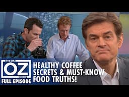 Healthy Coffee Secrets & Food Truths You Need to Know! | Dr. Oz | S7 | Ep 140 | Full Episode