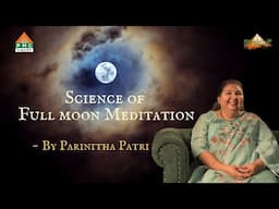 Science of Full Moon Meditation | By Parinitha Patri | PVI | PMC Valley