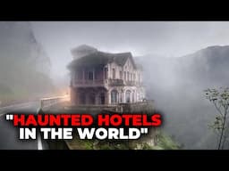 What HAPPENS Inside These HAUNTED HOTEL'S Will Terrify You!