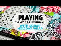 playing in my art journal with scrap holiday wrap