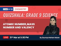 Atomic number, Mass number and Valency | Structure of the Atom | Class 9 Science