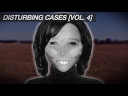 Disturbing Cases From Around The Internet [Vol. 4]