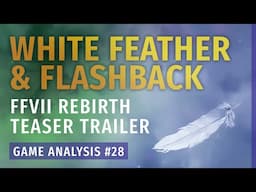 The FFVII Rebirth Teaser Trailer Dissected! | Game Analysis #28