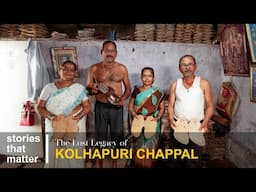 The Lost Legacy of Kolhapuri Chappals | Stories That Matter