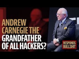 ANDREW CARNEGIE THE GRANDFATHER OF ALL HACKERS? | DAN RESPONDS TO BULLSHIT