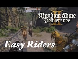 Kingdom Come Deliverance 2 | EASY RIDERS WALKTHROUGH