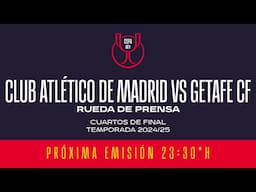 🚨DIRECTO🚨RUEDA DE PRENSA CLUB ATÉTICO DE MADRID VS GETAFE .CUARTOS DE FINAL COPA DEL REY | 🔴 RFEF