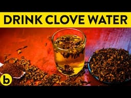 10 Amazing Benefits Of Clove Water