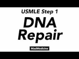 DNA Repair - Biochemistry (USMLE Step 1)