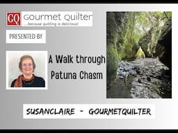 GourmetQuilter takes a walk through Patuna Chasm