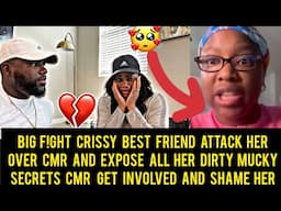 Breaking New's Crissy Best friend Expose Her Dirty Secrets & Expose CMR 🤯 CMR Clap Back At Her......