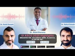 GI ASCO 2025 Highlights - BREAKWATER, CheckMate-8HW, ALASCCA, STARTER-NET