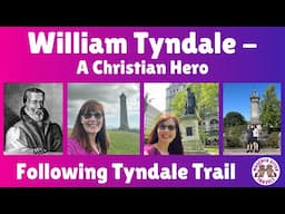 William Tyndale - visiting places from the life of this Christian hero