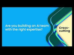 Are you building an AI team with the right expertise?