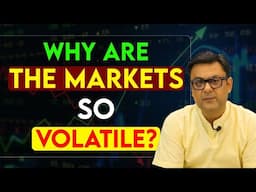 Why is the MARKET so VOLATILE ?