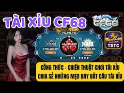 CF68 | Tài xỉu CF68 | công thức - chiến thuật chơi tài xỉu hay nhất - chia sẻ mẹo bắt cầu siêu nhạy