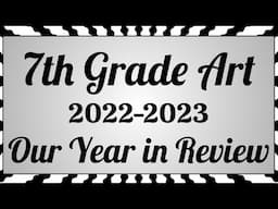 7th Grade Art in Review, 2022-2023