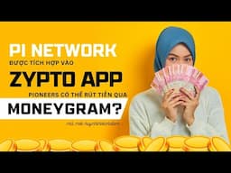 Pi Network được tích hợp vào Zypto, Pioneers có thể rút tiền qua MoneyGram?