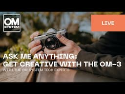 English | Ask me anything: Get creative with the new OM SYSTEM OM-3