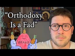 "Orthodoxy Is a Fad"?