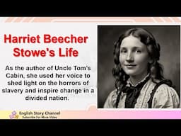 Improve your English Learn English Biography Harriet Beecher Stowe A Life Dedicated to Change.