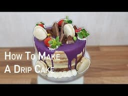 How to Make a Drip Cake - Cakes for Kids