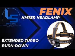 FENIX HM75R Headlamp Extended Turbo Burn Down: How Long Did It Last?