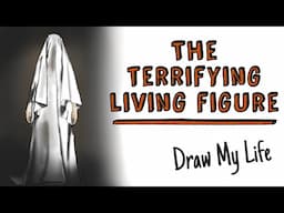 THE TERRIFYING LIVING FIGURE | Draw My Life Horror Stories