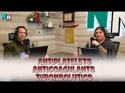 Antiplatelets, Anticoagulants, and Thrombolytics | Podcast