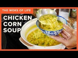 The often forgotten Chinese takeout soup | Chicken Corn Egg Drop Soup! | The Woks of Life