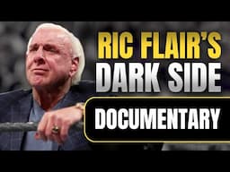 The Dark Side of Ric Flair | Wrestling Documentary