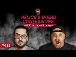 Relics & Weird Confessions w/ Fr. Anthony Sciarappa | Forte Catholic Podcast Ep 414