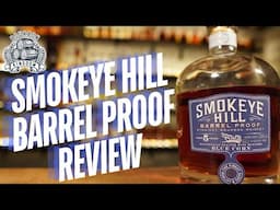 Smokeye Hill Barrel Proof Bourbon Review