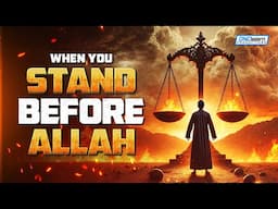 The Terrifying Reality When You Stand Before Allah