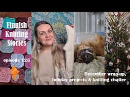 Finnish Knitting Stories - Episode 126: December wrap-up, holiday projects & knitting chatter