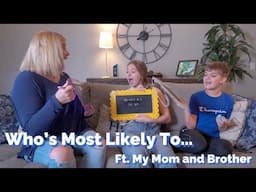 Who's More Likley To... Ft. My Mom and Brother | Hannah Grace Colin