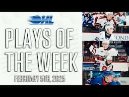 OHL Plays of the Week: Feb. 5, 2025