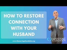 How to Restore Connection with Your Husband | Paul Friedman