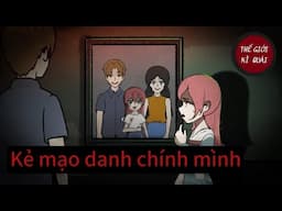 (Full) Kẻ mạo danh chính mình | Thế Giới Kì Quái