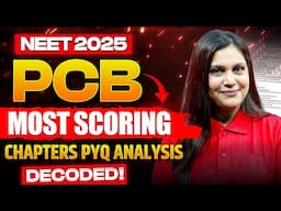 NEET 2025 - PCB Most Scoring Chapters PYQ Analysis | Most Researched Video